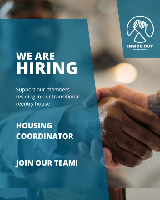 We're Hiring! Check our website insideoutreentry.com/employment for more information