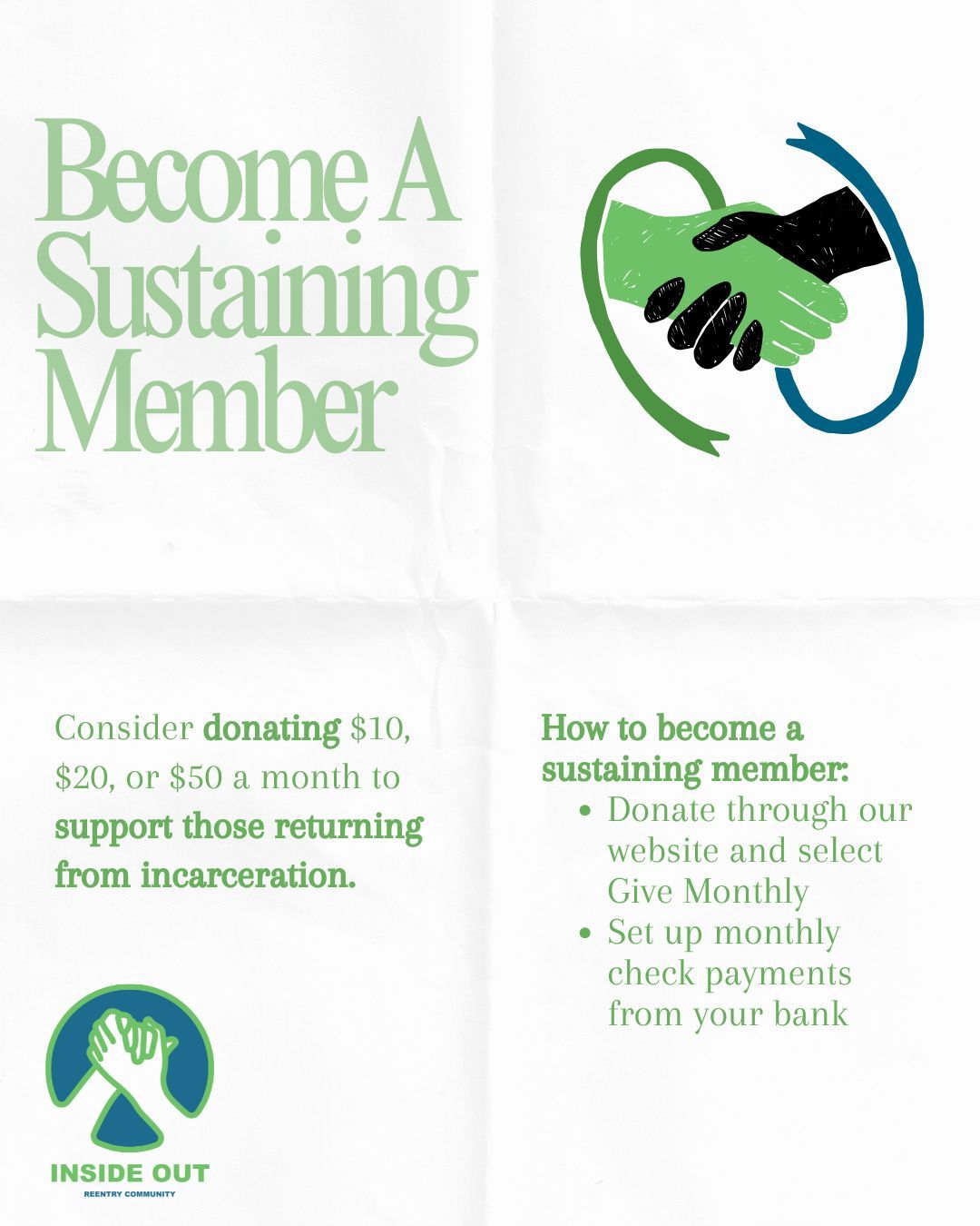 Monthly giving is more than just a donation, its a gift of stability for individuals returning form incarceration. It allows us to keep up with our ever-increasing need for services - whether it be supporting our weekly peer support groups, the drop-in resource center, or our reentry house. Consider joining today as a sustaining member - it's convenient, fast, and shows your support year-round.