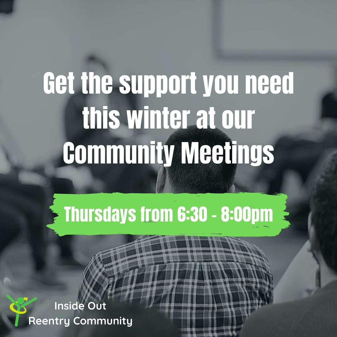 Join Inside Out for our weekly community meeting. Share challenges, successes and get support in your reentry. #reentry #reentrymatters #formerlyincarcerated #returningcitizens